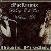 2Pac Without Me Ft Halsey 2019