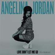 Love Don T Let Me Go Remix