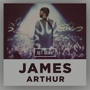 James Arthur Get Down