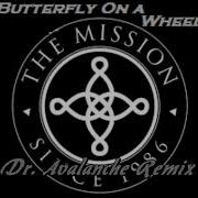 The Mission Butterfly On A Wheel Dr Avalanche Remix 2019