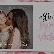 Kerri Brown A Letter To My Daughter Lyric Video