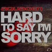 Aquagen Hard To Say I M Sorry Klaas Remix