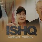 Xudoyor Aminov Ishq Худоёр Аминов Ишк