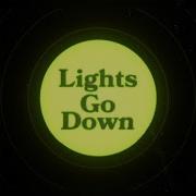 Lights Go Down Idkhbtfm