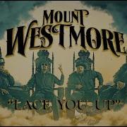 Westmore Mont Lace You Up