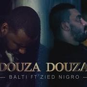 Balti Ft Zied Nigro Douza Douza