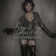 Easy Way Housewerq Remix Deborah Cox Dj Sir Charles Dixon Derrick Ricky Nelson