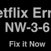 Netflix Error Nw 3 6 Solved