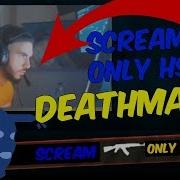 Csgo Scream Playing Only Hs Deathmatch Stream Highlights