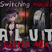 Nightcore Salute Switching Vocals Little Mix