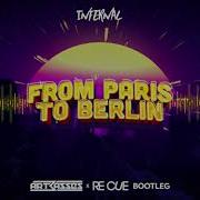 Infernal From Paris To Berlin Artbasses Re Cue Bootleg