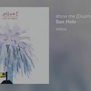 San Holo Show Me Duumu Remix Music Zone