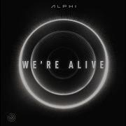 We Re Alive Alphi