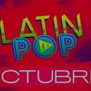 Mix Latín Pop Octubre 2019 Mix Estrenos Setiembre 2019 Lo Mas Nuevo Reggaeton