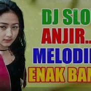 Dj Slow Anjir Melodinya Enak Banget