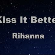 Rihanna Kiss It Better Karaoke Instrumental Lyrics