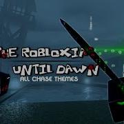 The Robloxia Until Dawn All Chase Themes