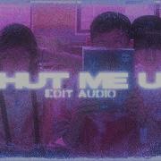 Shut Me Up Edit Audio