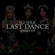 Last Dance Gidle Speed Up