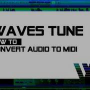 Waves Tune How To Convert Audio To Midi Winksound