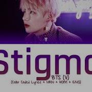 Bts V Stigma Han Rom Eng Lyrics Full Version