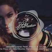 Jennifer Lopez Feat Pitbull Lil Jon On The Floor Dj Beatmaster Partybomb