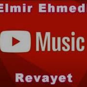 Elmir Ehmedli Revayet 2019