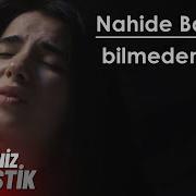 Nahide Babaşlı Bilmeden Oldu