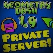 Geometry Dash 1 9 Private Server