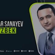 Anvar Sanayev Uzbegim