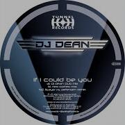 Dj Dean If I Could Be You Club Mix Edit