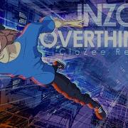 Inzo Overthinker Clozee Remix Official Video