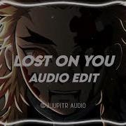 Lost On You Audio Edit