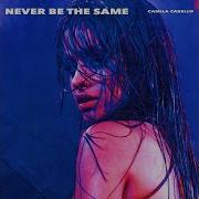 Camila Cabello Never Be The Same Audio