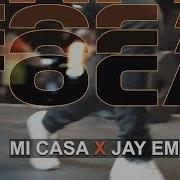 Mi Casa Ft Jay Em Toca Original