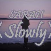 Sarah Slowly Ost Mv