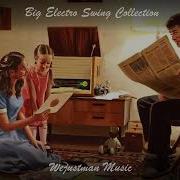 Big Electro Swing Mix Best Of The Best Swing Music Wejustman Collection 040