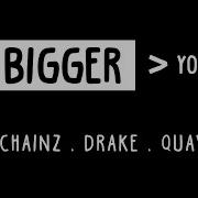 2 Chainz Ft Drake Quavo Bigger Than You Official Audio