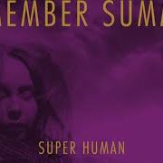 Remember Summer Super Human