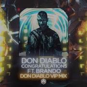 Don Diablo Ft Brando Congratulations Don Diablo Vip Mix