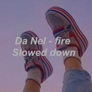 Da Nel Fire Slowed