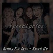 Ready For Love Speed Up