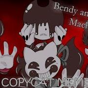 Copycat Bendy And The Ink Machine