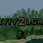 Lets Play 1 Survival Craft 2 Сурвивал Крафт