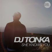 Dj Tonka She Knows You Calippo Dj Tonka Radio Mix