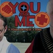 You And Me A Team Fortress 2 Song