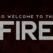 Welcome To The Fire