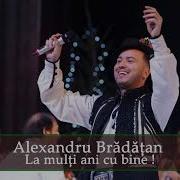 Alexandru Bradatan La Multi Ani Cu Bine Colinda 2019