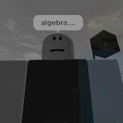 Algebra Dave Carl The Npc For Arguing