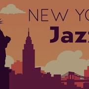 Relax Music New York Jazz Relaxing Lounge Bar Instrumental